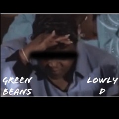Green Beans - Lowly D