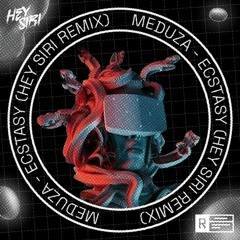 Meduza - Ecstasy (HEY SIRI Remix)