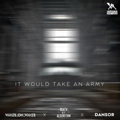 Dansor X Waves_On_Waves X Death By Algorithm "It Would Take An Army"