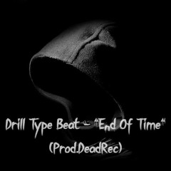Drill Type Beat - "End Of Time" (Prod.DeadRec)