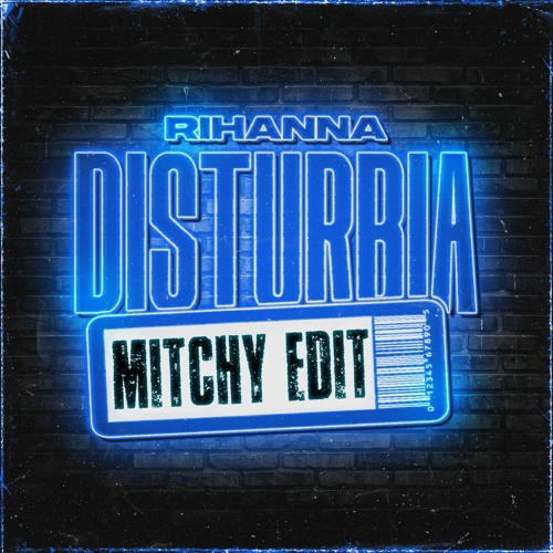 DISTURBIA ( Mitchy Edit ) *Free DL*