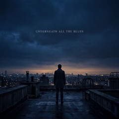 Underneath All The Blues (Art Rock)