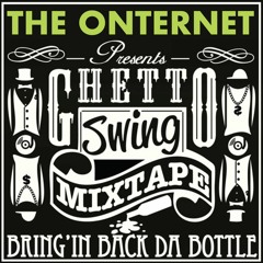 GHETTO SWING - Vol1 - Bringin' Back Da Bottle - The ONternet - D.L in description