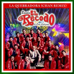 Banda El Recodo - La Quebradora (Chan Remix)