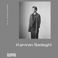RADIO MATTE FT. KAMRAN SADEGHI "TRAVEL IN PLACE MIX" - VOL. 22