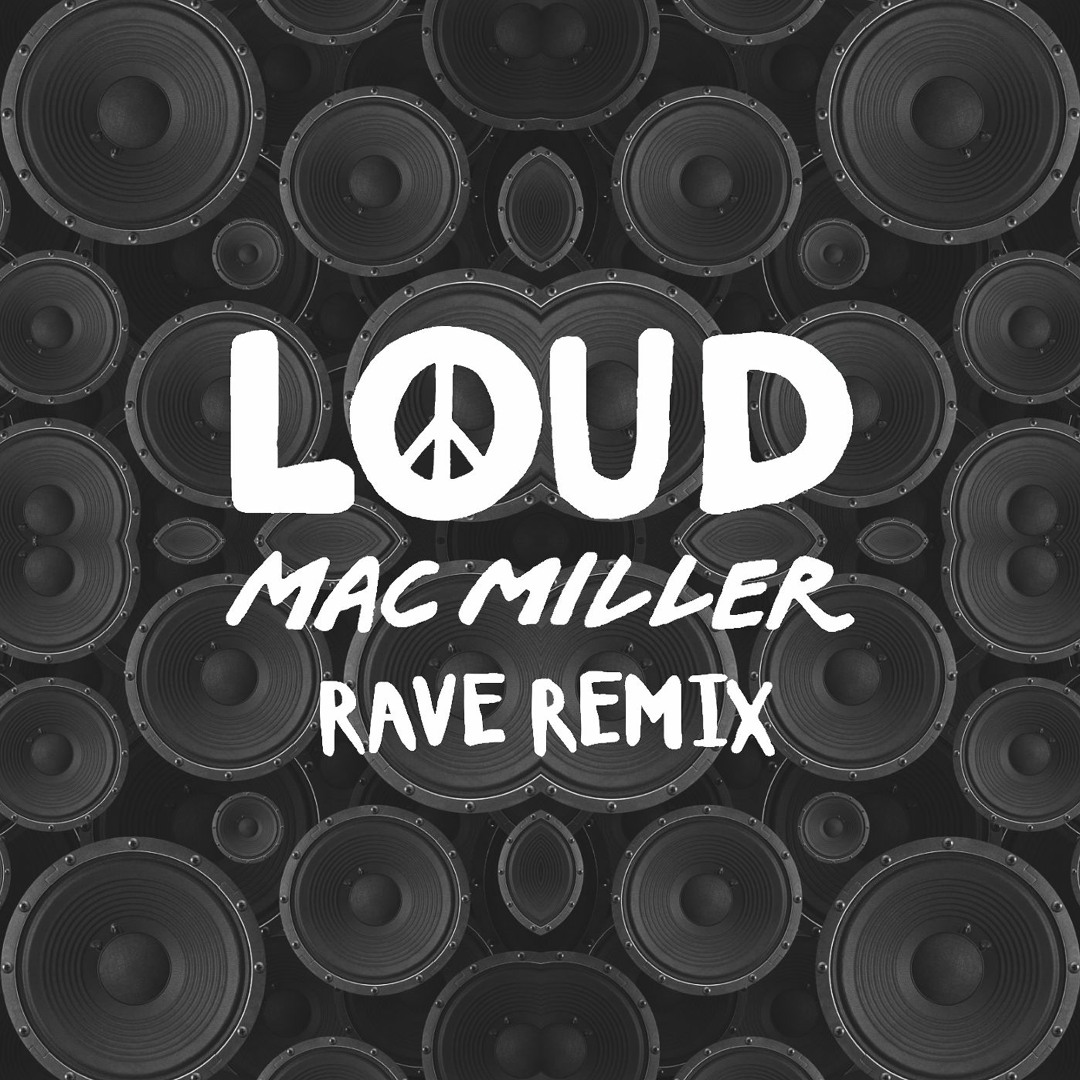 Mac Miller Rave Message Stream Mac Miller - Loud (Rave Remix) by Rave's Remixes | Listen online ...