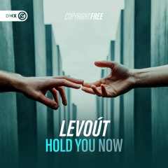 Levoút - Hold You Now (DWX Copyright Free)