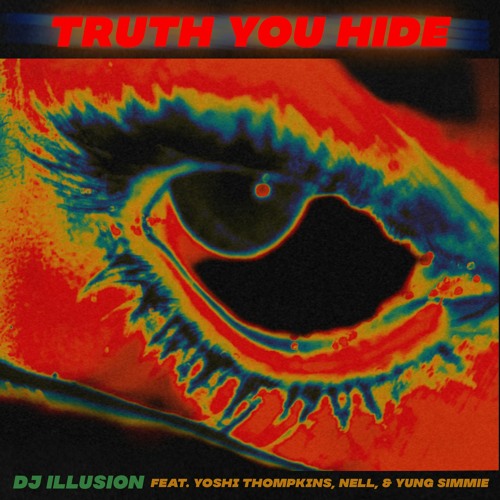 DJ Illusion (Feat. Yoshi Thompkins X Nell X Yung Simmie) - Truth You Hide
