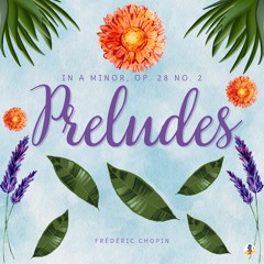 Preludes in a Minor, Op. 28 No. 2 'Presentiment of Death'