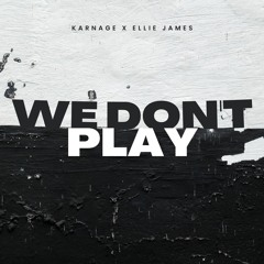 WE DON'T PLAY