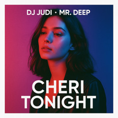 Dj Judi, Mr Deep - Cheri Tonight