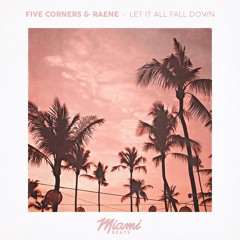 Five Corners & RAENE - Let It All Fall Down