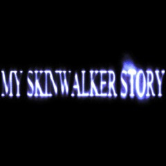 My Skinwalker Story