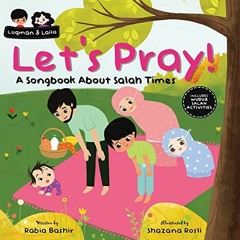 [Free] EPUB 📁 Let's Pray!: A Songbook About Salah Times by  Rabia Bashir &  Shazana