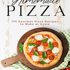 VIEW PDF 💖 Homemade Pizza: 175 Gourmet Pizza Recipes to Make at Home by  Charleston