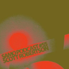 Samo Records / Podcast #55- Scott Robertson