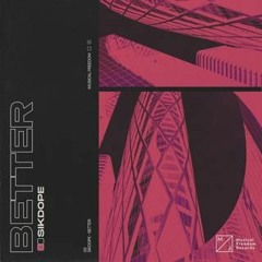 Sikdope - Better ( D.A.N.N.Y REMIX)