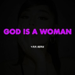 ARIANA GRANDE - GOD IS A WOMAN (4.A.M. REMIX)