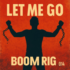 Boom Rig - Let me go