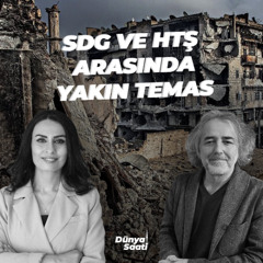 Dünya Saati | 'HTŞ'nin SDG'ye teklifini Ankara mı istedi?