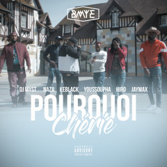 Pourquoi chérie (feat. DJ Myst, Hiro, Jaymax, Keblack, Naza & Youssoupha)