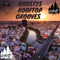 Ghostys Rooftop Grooves Mix