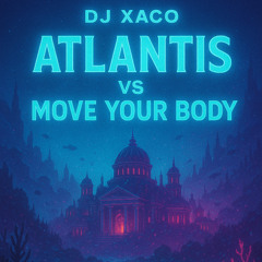 Atlantis vs Move Your Body