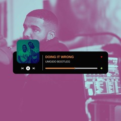 Drake - Doing It Wrong (Umgido Bootleg)