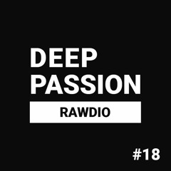Deep Passion #18 - Rawdio