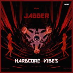 Dune - Hardcore Vibes (JAGGER Remix)