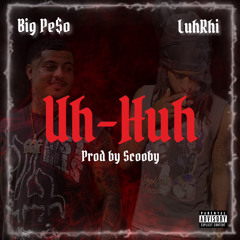 Uh Huh Ft. LuhRhi (@prodby.scooby)