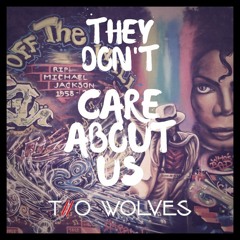 Friend Within VS Michael Jackson - They Don’t Care About Us (Two Wolves Bootleg Mix)