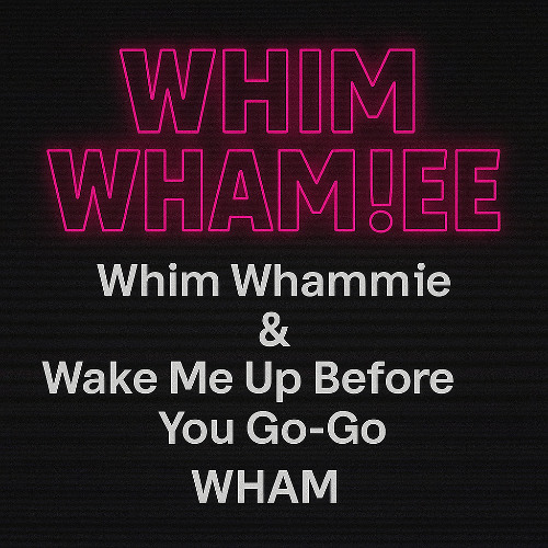 WHIM WHAM!EE – Whim Whammie x Wake Me Up Before You Go-Go (Trap Flip Mashup) Instrumental