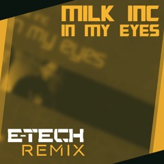 Milk Inc - In My Eyes (E-Tech Remix) *FREE DL*