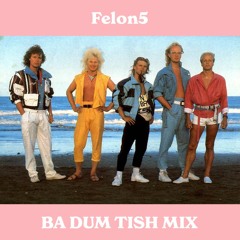 Felon5 - Ba Dum Tish Mix