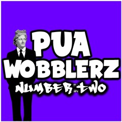 PUA WOBBLERZ 2 (4x4 N BASSLINE MIX)