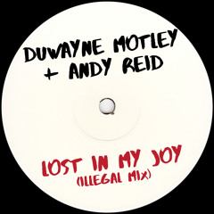 Duwayne Motley & Andy Reid - Lost In My Joy (Illegal Mix)