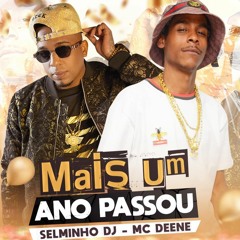 MAIS UM ANO PASSOU ((SELMINHO DJ)) MC DEENE