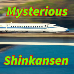 Mysterious Shinkansen