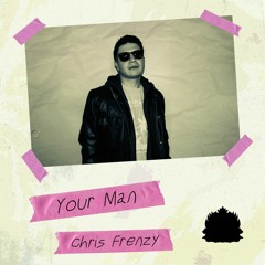 Chris Frenzy - Your Man