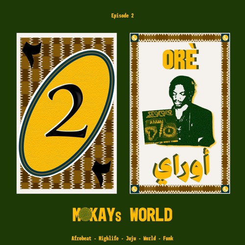MOKAYs WORLD #2 Oré - Afrobeats, Highlife, Juju, World, & Funk