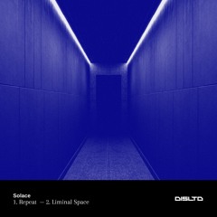 Solace - Repeat / Liminal Space - Dispatch Limited 091 - OUT NOW