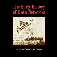 View EPUB 📩 The Early History of Data Networks by  Gerard J. Holzmann &  Björn Pehrs
