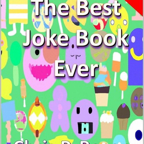 ✔ PDF ❤  FREE The Best Joke Book Ever: 800+ (Clean) Jokes, Dad Jokes,