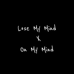 Lose My Mind X On My Mind (TECH HOUSE)