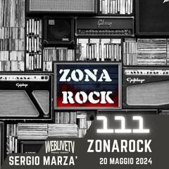 Zona Rock, puntata 111 - 20 maggio 2024