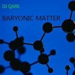 DJ QARK - BARYONIC MATTER (EXP001)