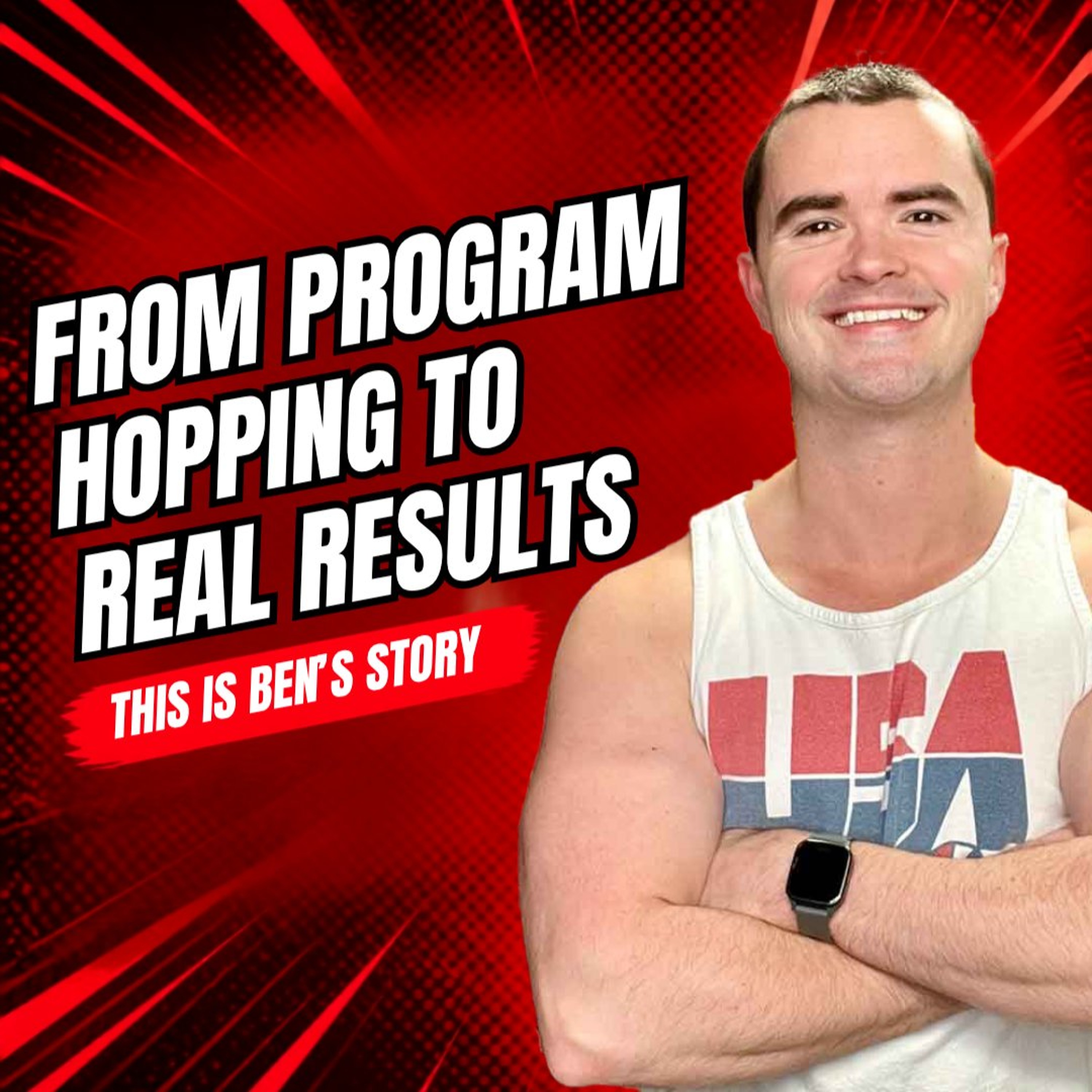 182. How Ben Stopped Program Hopping and Finally Started Seeing Progress episode artwork