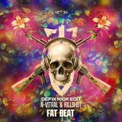 N-Vitral & Killshot - Fat Beat (DEFIX KICK EDIT)