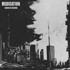 Medication (Acoustic Version)